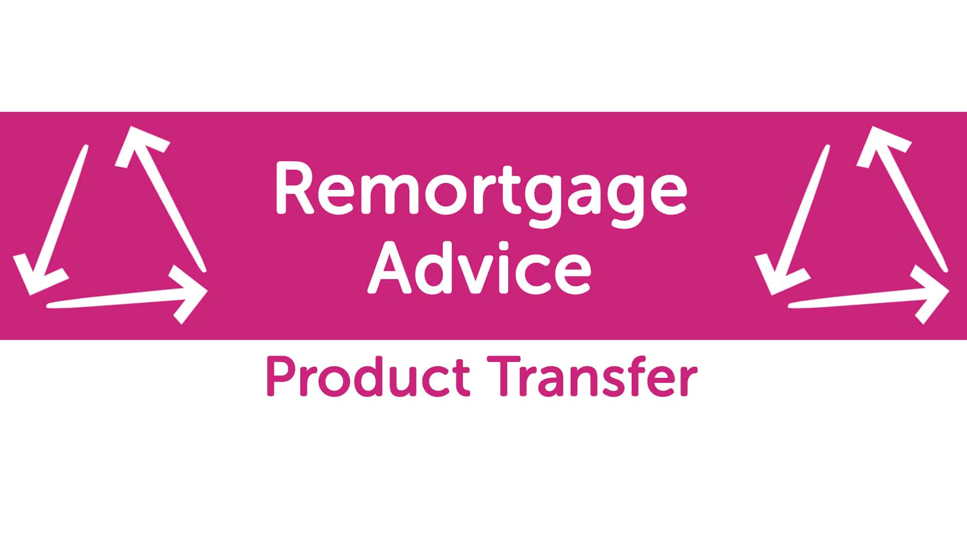 Product Transfer V Remortgage Advice in Coventry