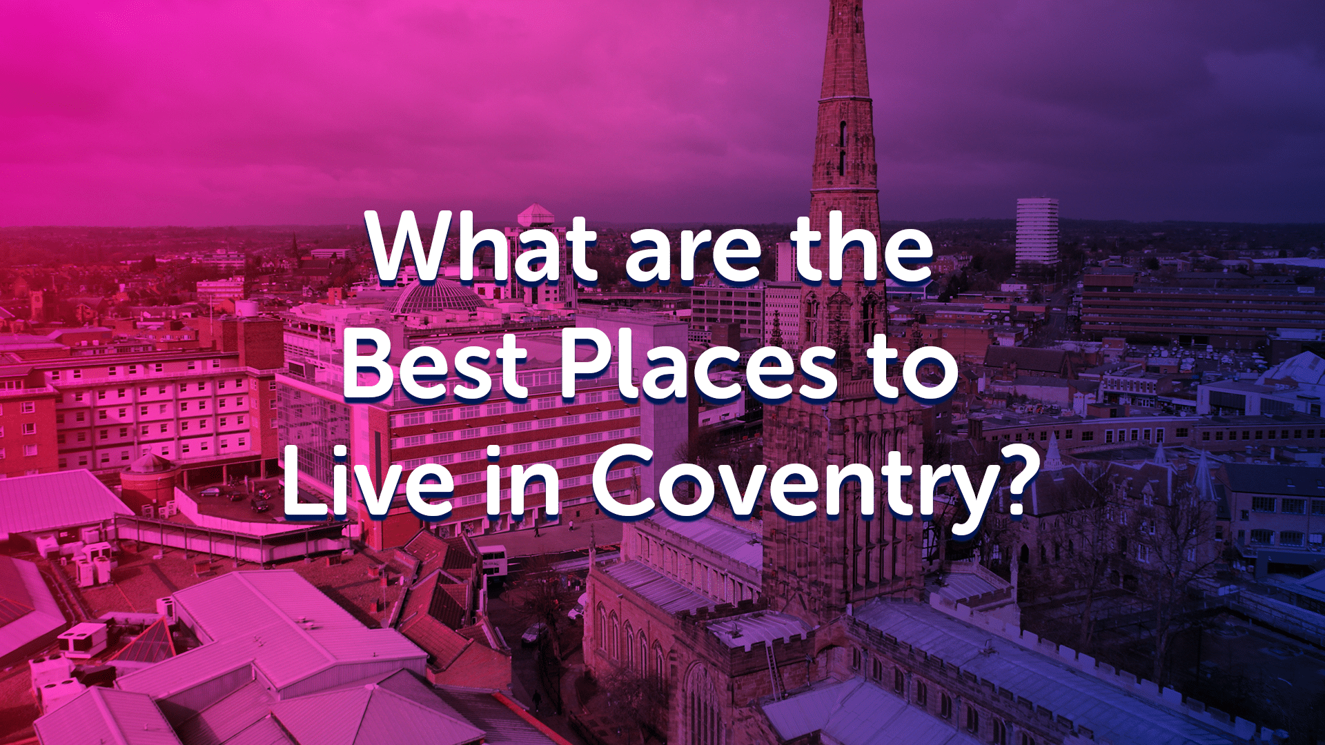 Best Places to Live in Coventry